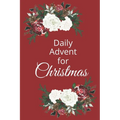 Daily Advent for Christmas: 25 days of Devotion, Gratitude and Prayer