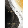 Deep Church: A Third Way Beyond Emerging and Traditional