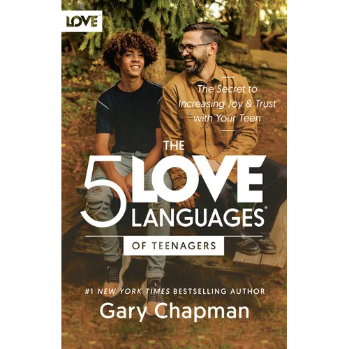 The 5 Love Languages of Teenagers: The Secret to Increasing Joy and Trust with Your Teen