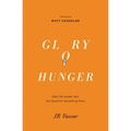 Glory Hunger: God, the Gospel, and Our Quest for Something More
