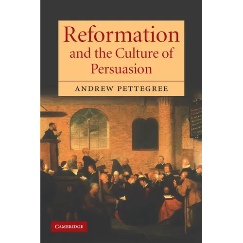 Reformation and the Culture of Persuasion