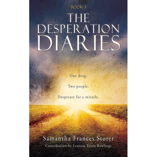 The Desperation Diaries: One drug. Two people. Desperate for a miracle.