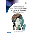 Revisionism and Diversification in New Religious Movements. Eileen Barker