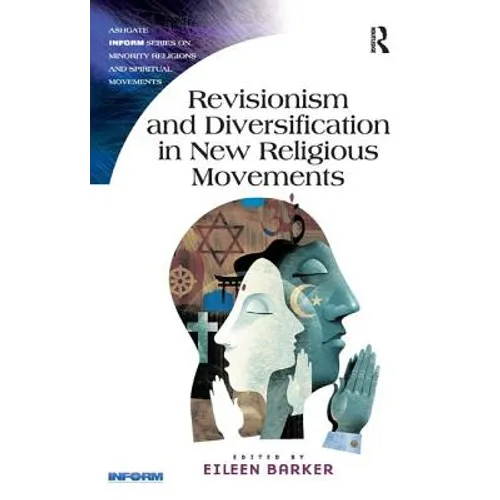 Revisionism and Diversification in New Religious Movements. Eileen Barker