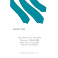 The Songs of Ascents (Psalms 120-134): Their Place in Israelite History and Religion