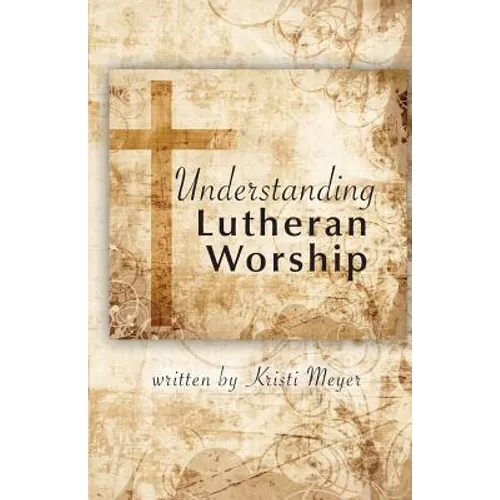 Understanding Lutheran Worship