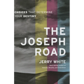 The Joseph Road: Choices That Determine Your Destiny