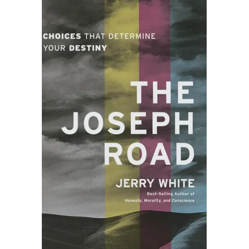 The Joseph Road: Choices That Determine Your Destiny