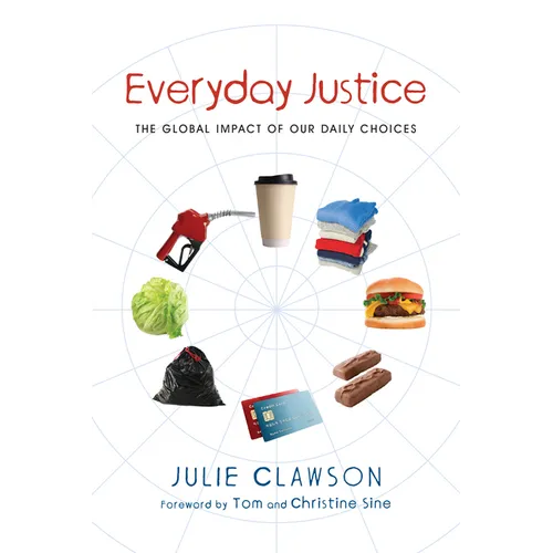 Everyday Justice: The Global Impact of Our Daily Choices