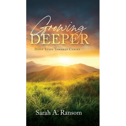 Growing Deeper: Daily Steps Towards Christ