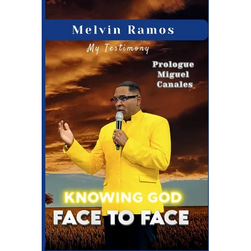 Knowing God Face to Face: My Testimony
