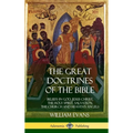 The Great Doctrines of the Bible: Beliefs in God, Jesus Christ, the Holy Spirit, Salvation, The Church and Heaven's Angels (Hardcover)