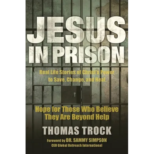 Jesus in Prison: Hope for those who believe they are beyond help