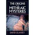 The Origins of the Mithraic Mysteries: Cosmology and Salvation in the Ancient World