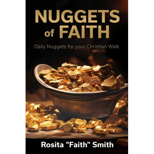 Nuggets of Faith: Daily Nuggets for your Christian Walk