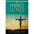 Perfect Love: The Eternal Gift