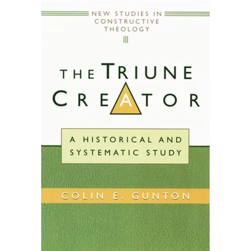 The Triune Creator: A Historical and Systematic Study