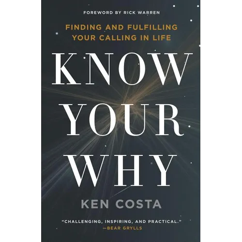 The Know Your Why: Finding and Fulfilling Your Calling in Life