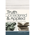 Truth Considered & Applied: Examining Postmodernism, History, and Christian Faith