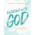 Engaging with God: Eight life-changing practices to experience all He has for you
