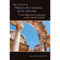 The Letters to Philemon, the Colossians, and the Ephesians: A Socio-Rhetorical Commentary on the Captivity Epistles