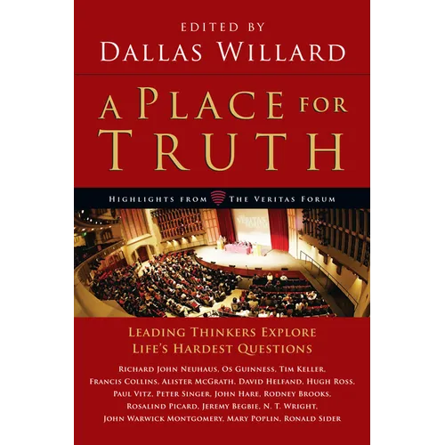 A Place for Truth: Leading Thinkers Explore Life's Hardest Questions