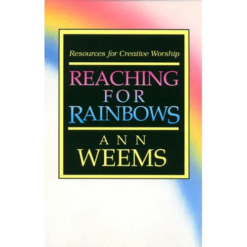 Reaching for Rainbows: Resources for Creative Worship