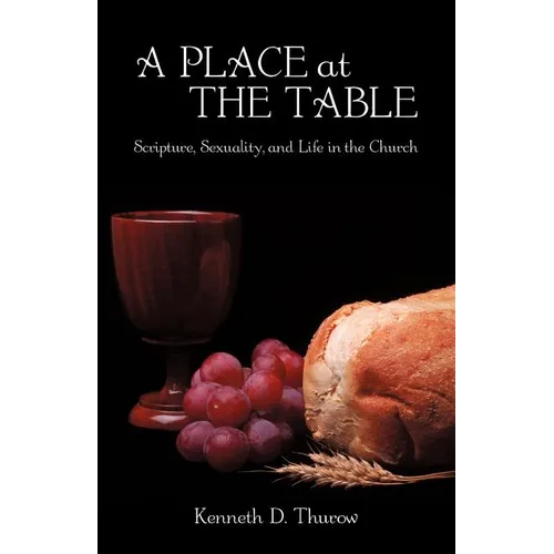 A Place at the Table: Scripture, Sexuality, and Life in the Church