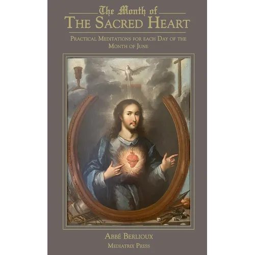 The Month of the Sacred Heart: Practical Meditations for Each Day of the Month of June: Daily Meditations