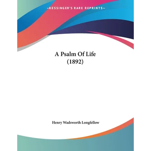A Psalm Of Life (1892)