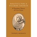 Politics for a Pilgrim Church: A Thomistic Theory of Civic Virtue