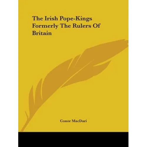The Irish Pope-Kings Formerly The Rulers Of Britain
