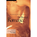 The Book of Romance: What Solomon Says about Love, Sex, and Intimacy