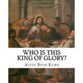 Who is this King of Glory?: A Critical Study of the Christos-Messiah Tradition