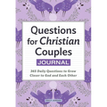 Questions for Christian Couples Journal: 365 Daily Questions to Grow Closer to God and Each Other