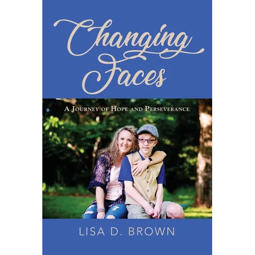 Changing Faces: A Journey of Hope and Perseverance