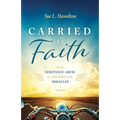 Carried by Faith: From Substance Abuse to a Life Filled with Miracles