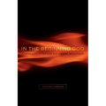 In the Beginning God: A Fresh Look at the Case for Original Monotheism