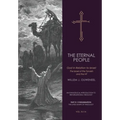 The Eternal People: God In Relation to Israel: The Israel of the Tanakh and the NT