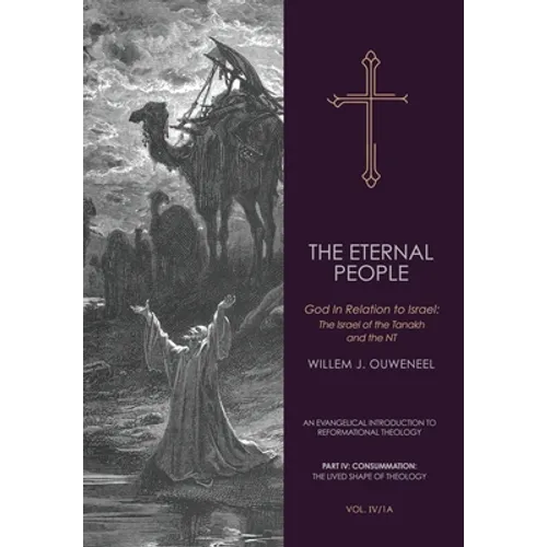 The Eternal People: God In Relation to Israel: The Israel of the Tanakh and the NT