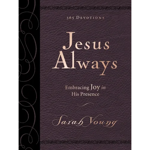 Jesus Always, Large Text Leathersoft, with Full Scriptures: Embracing Joy in His Presence (a 365-Day Devotional)