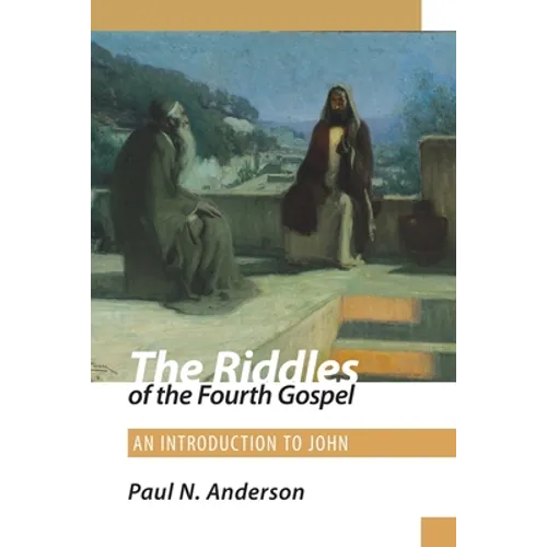 The Riddles of the Fourth Gospel: An Introduction to John