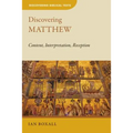 Discovering Matthew: Content, Interpretation, Reception