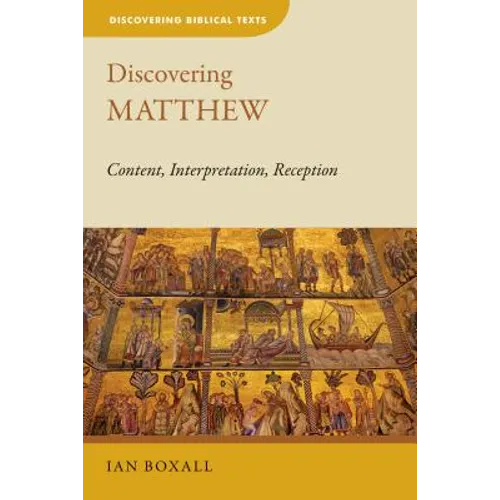 Discovering Matthew: Content, Interpretation, Reception