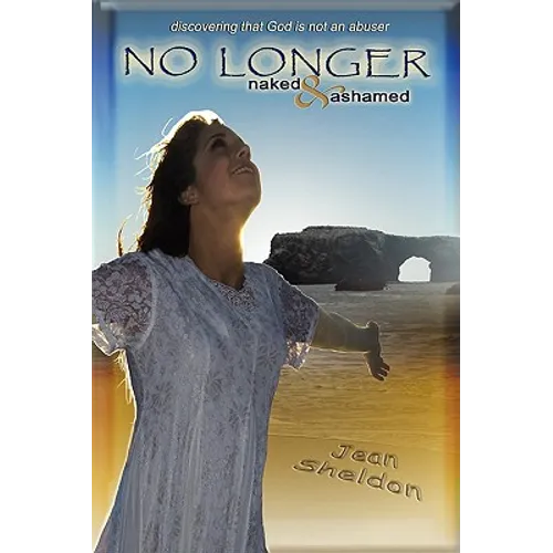 No Longer Naked and Ashamed: Discovering That God Is Not an Abuser