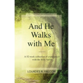 And He Walks with Me: A 52 week collection of experiences with the Holy Spirit