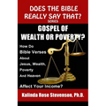 Gospel of Wealth or Poverty?: How Do Bible Verses about Jesus, Wealth, Poverty, and Heaven Affect Your Income?