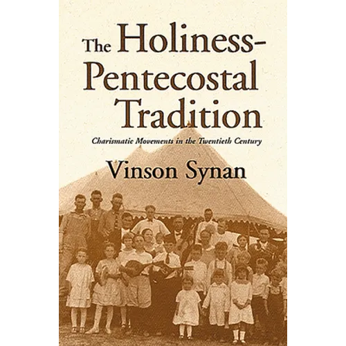 The Holiness-Pentecostal Tradition: Charismatic Movements in the Twentieth Century