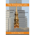 The Emerging Laity: Vocation, Mission, and Spirituality