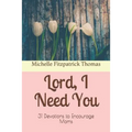 Lord, I Need You: 31 Devotions to Encourage Moms